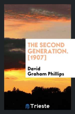 The Second Generation de David Graham Phillips