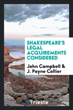 Shakespeare's Legal Acquirements Considered de John Campbell