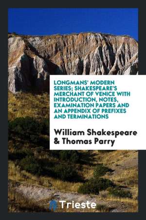 Shakespeare's Merchant of Venice, with Intr., Notes and an Appendix by T. Parry de William Shakespeare