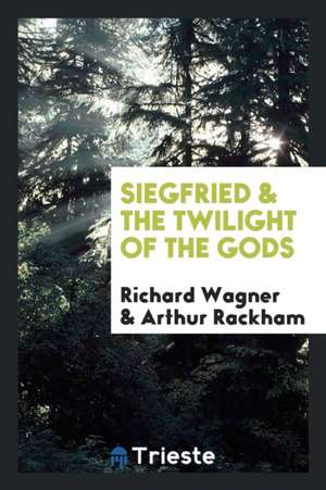 Siegfried & the Twilight of the Gods de Richard Wagner