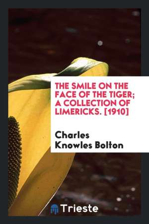 The Smile on the Face of the Tiger; A Collection of Limericks de Charles Knowles Bolton