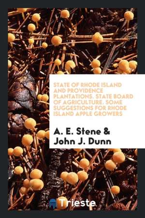 State of Rhode Island and Providence Plantations. State Board of Agriculture. Some Suggestions for Rhode Island Apple Growers de A. E. Stene