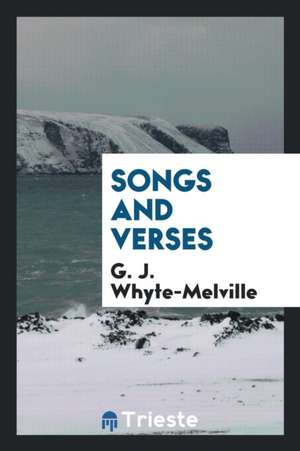 Songs and Verses de G. J. Whyte Melville