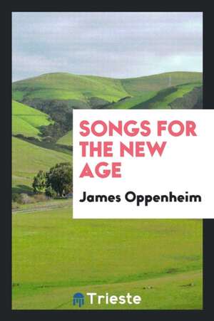 Songs for the New Age de James Oppenheim