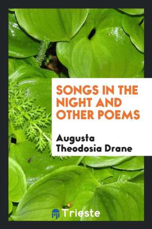 Songs in the Night and Other Poems de Augusta Theodosia Drane