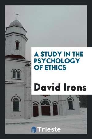 Study in the Psychology of Ethics de David Irons