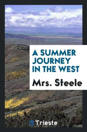 A Summer Journey in the West de Mrs Steele