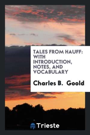 Tales from Hauff: With Introduction, Notes, and Vocabulary de Wilhelm Hauff