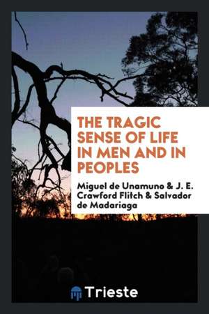 The Tragic Sense of Life in Men and in Peoples de Miguel De Unamuno