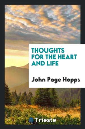 Thoughts for the Heart and Life de John Page Hopps