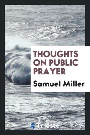 Thoughts on Public Prayer de Samuel Miller