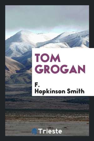 Tom Grogan de F. Hopkinson Smith