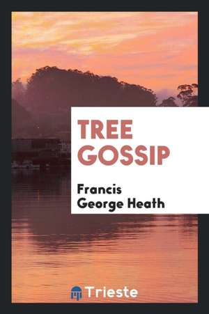 Tree Gossip de Francis George Heath