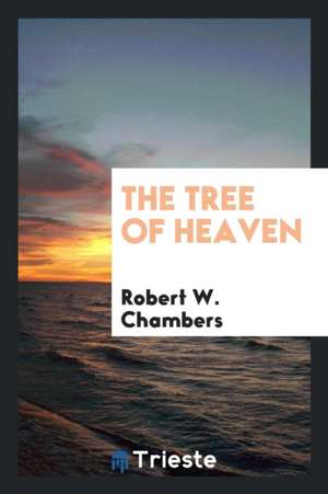 The Tree of Heaven de Robert W. Chambers