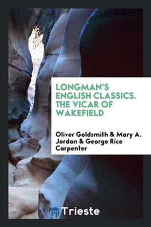 Longman's English Classics. the Vicar of Wakefield de Oliver Goldsmith