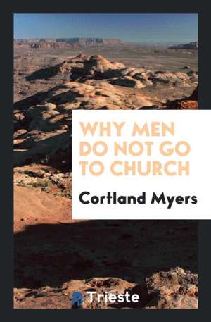 Why Men Do Not Go to Church de Cortland Myers