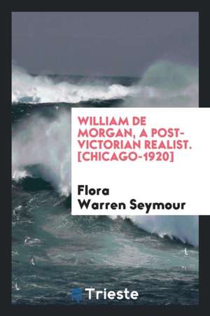 William de Morgan, a Post-Victorian Realist de Flora Warren Seymour