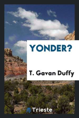 Yonder? de T. Gavan Duffy