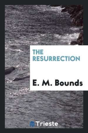 The Resurrection de Edward M. Bounds