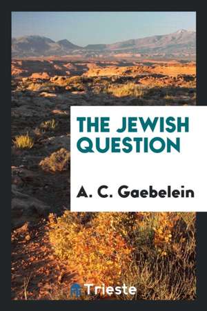 The Jewish Question de A. C. Gaebelein