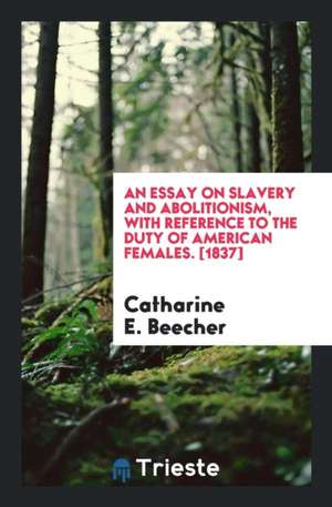 An Essay on Slavery and Abolitionism de Calista McCabe Courtenay