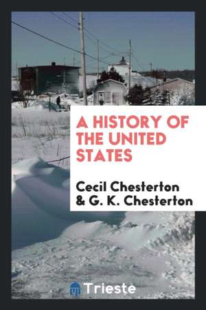 A History of the United States de Cecil Chesterton