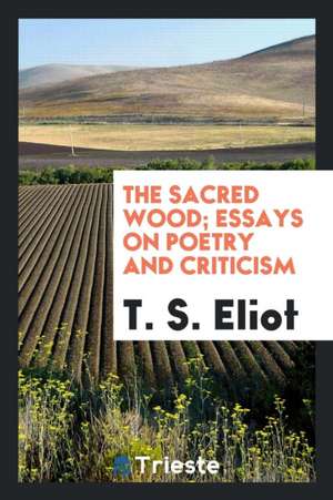 The Sacred Wood; Essays on Poetry and Criticism de Abraham Lincoln