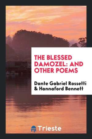 The Blessed Damozel: & Other Poems de John Frank Newton