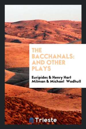 The Bacchanals: And Other Plays de Euripides