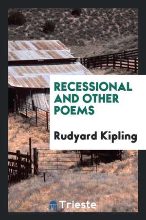 Recessional and Other Poems de Rudyard Kipling