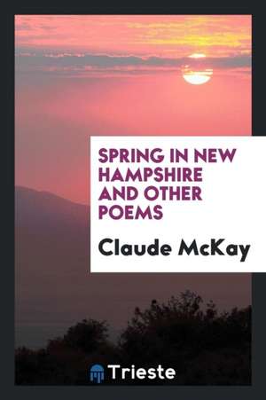 Spring in New Hampshire and Other Poems de Claude Mckay