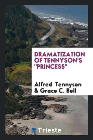 Dramatization of Tennyson's Princess de Alfred Tennyson