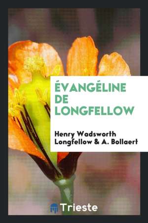 Évangéline de Longfellow de Henry Wadsworth Longfellow