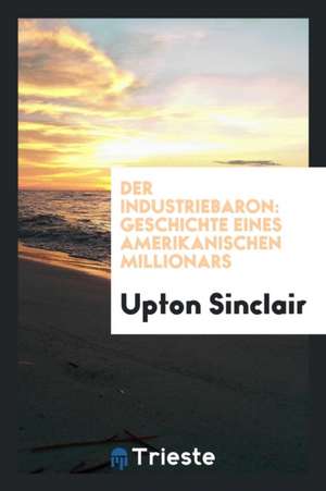 Der Industriebaron: Geschichte Eines Amerikanischen Millionärs de Humphry Davy