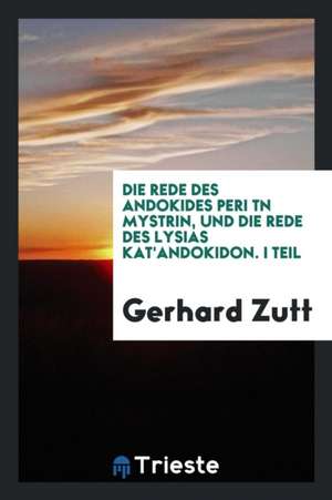 Die Rede Des Andokides Peri T?n Myst?ri?n, Und Die Rede Des Lysias Kat'andokidon de Robert Wells