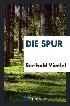 Die Spur de Berthold Viertel