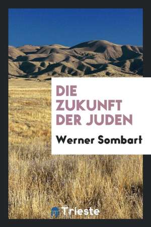 Die Zukunft Der Juden de Werner Sombart