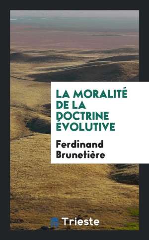 La Moralité de la Doctrine Évolutive de Ferdinand Brunetiere