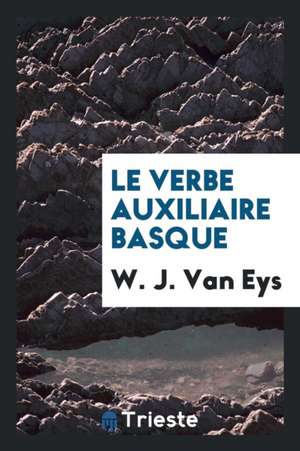 Le Verbe Auxiliaire Basque de W. J. Van Eys