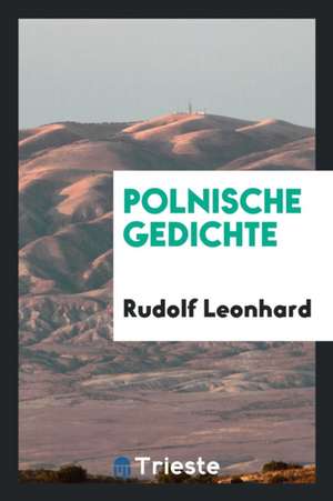 Polnische Gedichte de Rudolf Leonhard