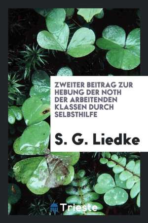 Zweiter Beitrag Zur Hebung Der Noth Der Arbeitenden Klassen Durch Selbsthilfe de Ossian