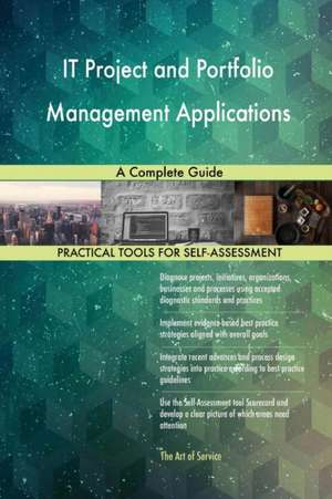 IT Project and Portfolio Management Applications de Gerardus Blokdyk