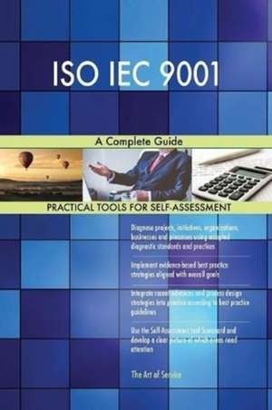 ISO IEC 9001 A Complete Guide de Gerardus Blokdyk