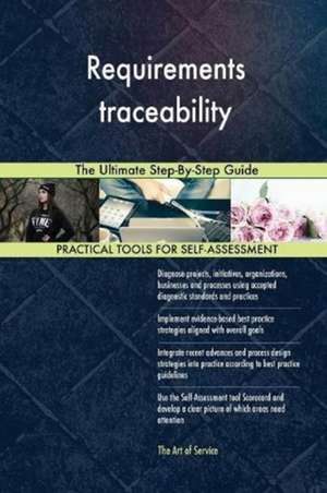 Requirements traceability The Ultimate Step-By-Step Guide de Gerardus Blokdyk