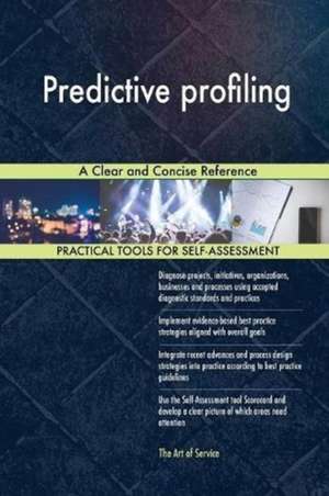 Predictive profiling A Clear and Concise Reference de Gerardus Blokdyk