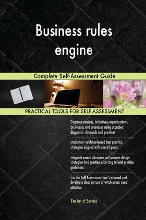 Business rules engine Complete Self-Assessment Guide de Gerardus Blokdyk