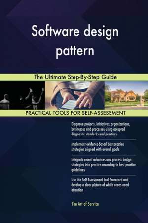 Software design pattern The Ultimate Step-By-Step Guide de Gerardus Blokdyk