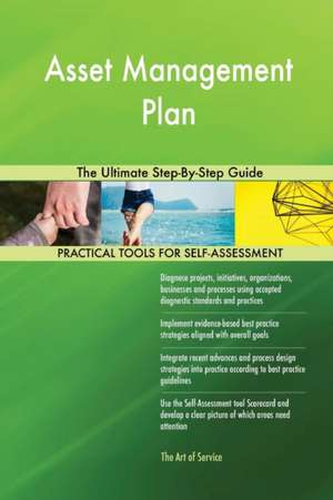 Asset Management Plan The Ultimate Step-By-Step Guide de Gerardus Blokdyk