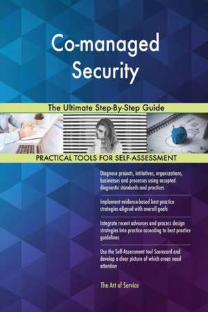 Co-managed Security The Ultimate Step-By-Step Guide de Gerardus Blokdyk