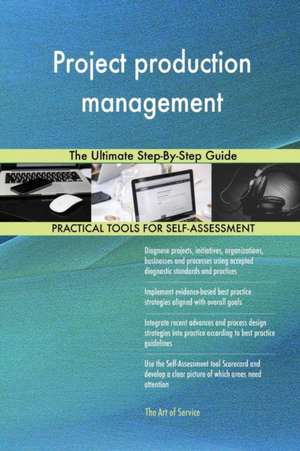 Project production management The Ultimate Step-By-Step Guide de Gerardus Blokdyk